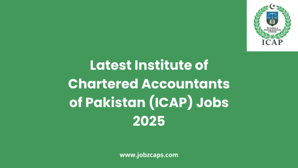 Latest Institute of Chartered Accountants of Pakistan (ICAP) Jobs 2025