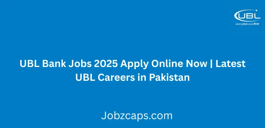 UBL Bank Jobs 2025 Apply Online Now Latest UBL Careers in Pakistan