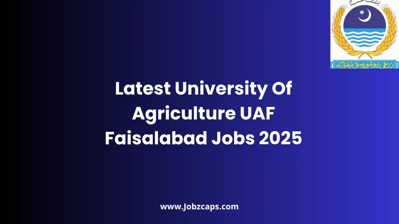 Latest University Of Agriculture UAF Faisalabad Jobs 2025