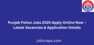 Punjab Police Jobs 2025 Apply Online Now Latest Recruitment Details
