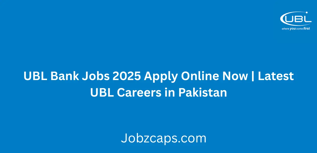 UBL Bank Jobs 2025 Apply Online Now Latest UBL Careers in Pakistan