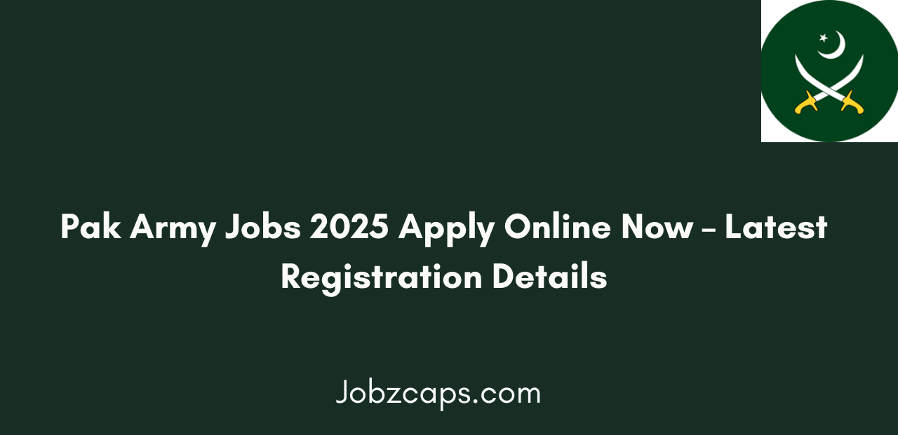 Pak Army Jobs 2025 Apply Online Now Latest Registration Guide