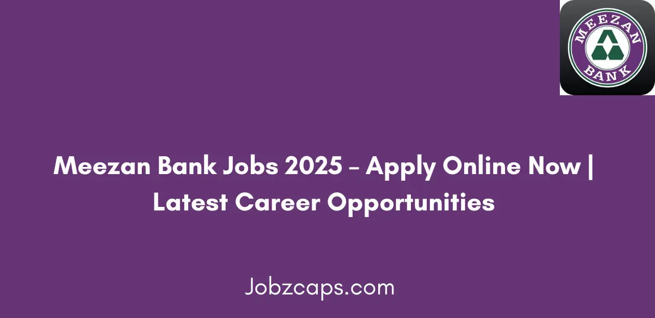 Meezan Bank Jobs 2025 Apply Online Now Latest Career Opportunities